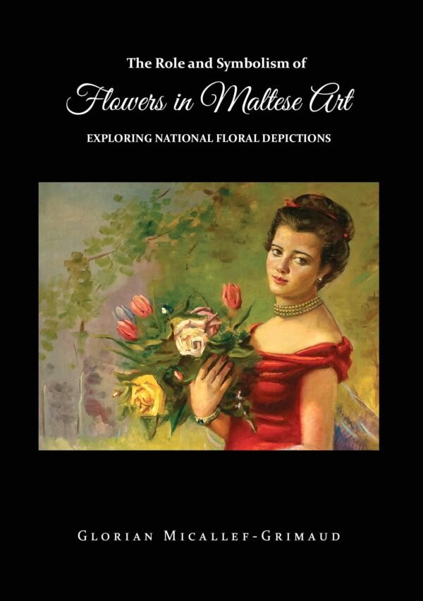 The Role and Symbolism of Flowers in Maltese Art: Exploring National Floral Depictions