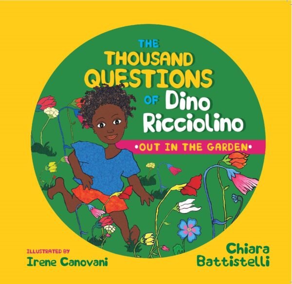 The Thousand Questions of Dino Ricciolino: Out in the Garden